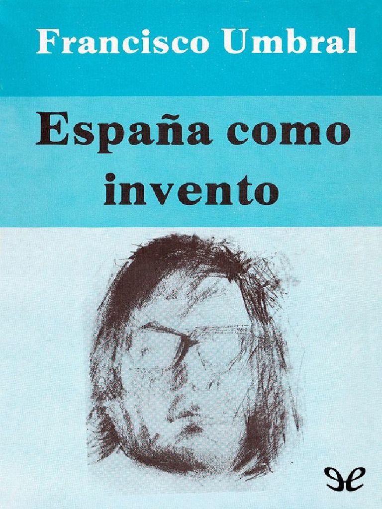 Francisco Umbral, Espana Como Invento PDF España Novelas foto