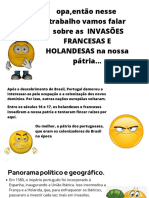 Opa, Então Nesse Trabalho Vamos Falar Sobre As INVASÕES FRANCESAS E HOLANDESAS Na Nossa Pátria