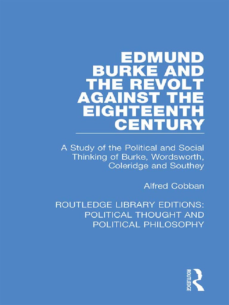 Alfred Cobban Edmund Burke and The Revolt Against The Eighteenth
