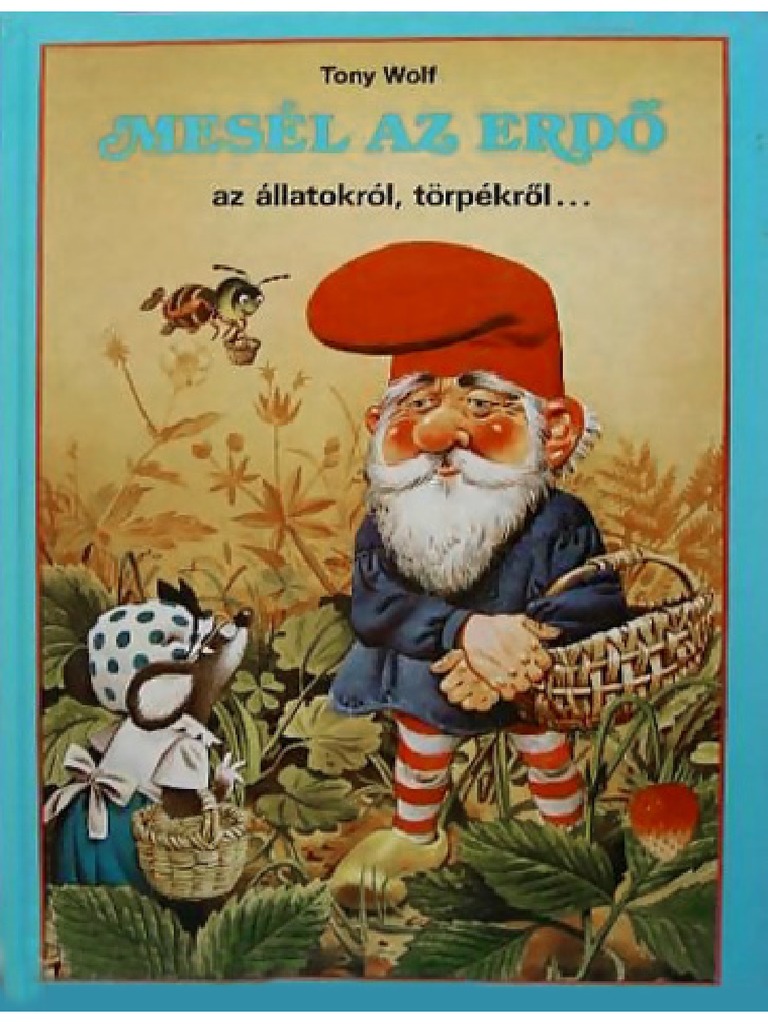 Tony Wolf Mesél Az Erdő Az állatokról A Törpékről Pdf