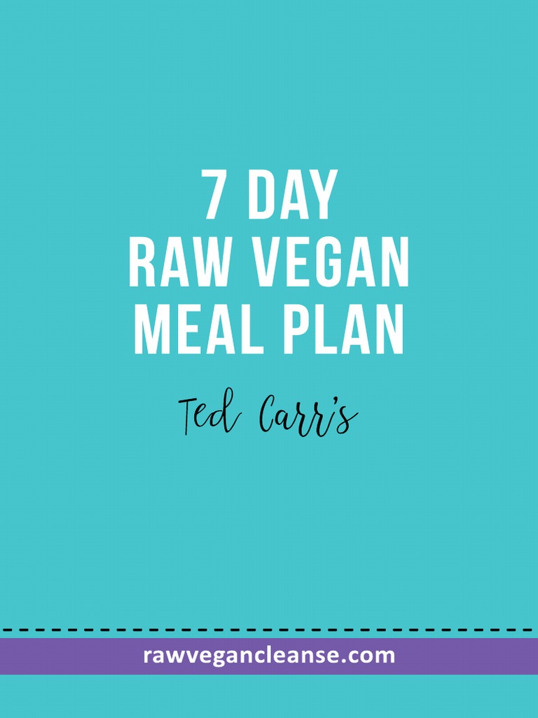 Ted Carr's 7 Day Raw Vegan Meal Plan | PDF