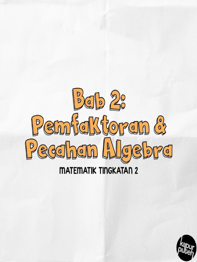 Ebook Bab 2 Pemfaktoran Dan Pecahan Algebra Form 2 Pdf