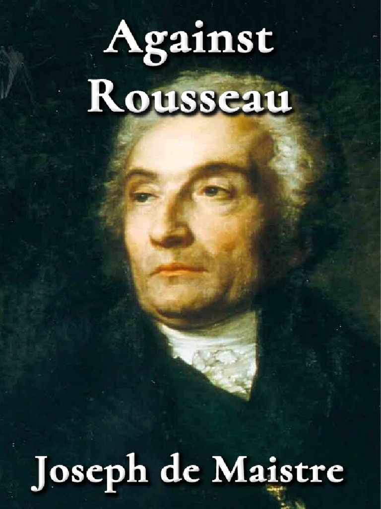 (Joseph de Maistre) Against Rousseau PDF Jean Jacques Rousseau Reason