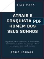 30 Dias para Atrair e Conquistar o Homem Dos Seus Sonhos Segredos para Aumentar A Autoestima, Desvendar A Mente Masculina E... (Paula Machado)