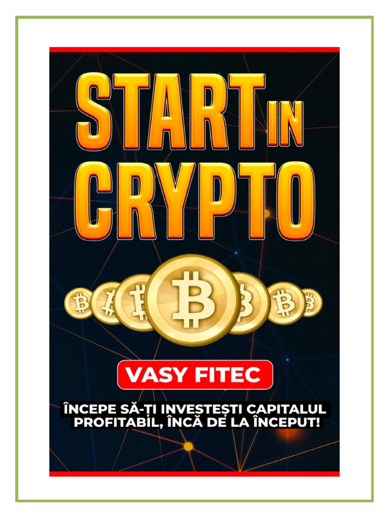 Start in Crypto Cum Sa Investesti in Cryptomonede Profitabil Inca de La  Inceput | PDF
