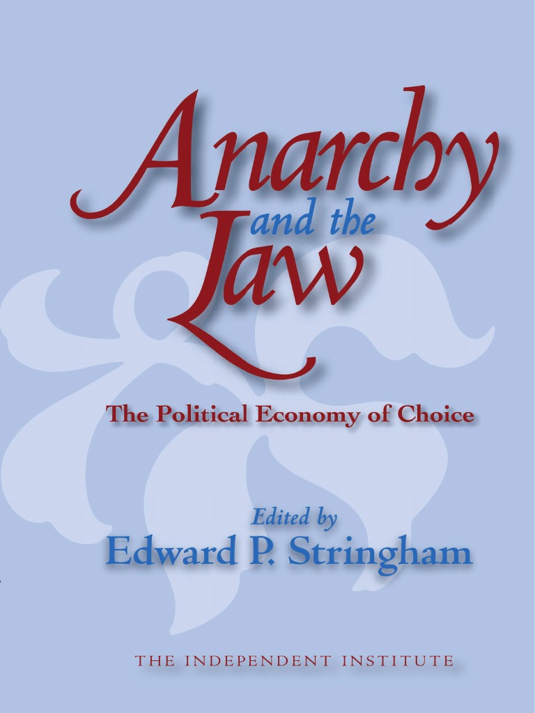 Edward P. Stringham - Anarchy and The Law - The Political Economy of ...