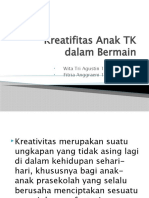 Kreatifitas Anak TK Dalam Bermain: Kelompok 3 Wita Tri Agustin 150210205101 Fitria Anggraeni 150210205101