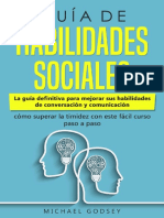Guía de Habilidades Sociales La Guía Definitiva para Mejorar Sus Habilidades de Conversación y Comunicación, Cómo Superar La... (Godsey, Michael)