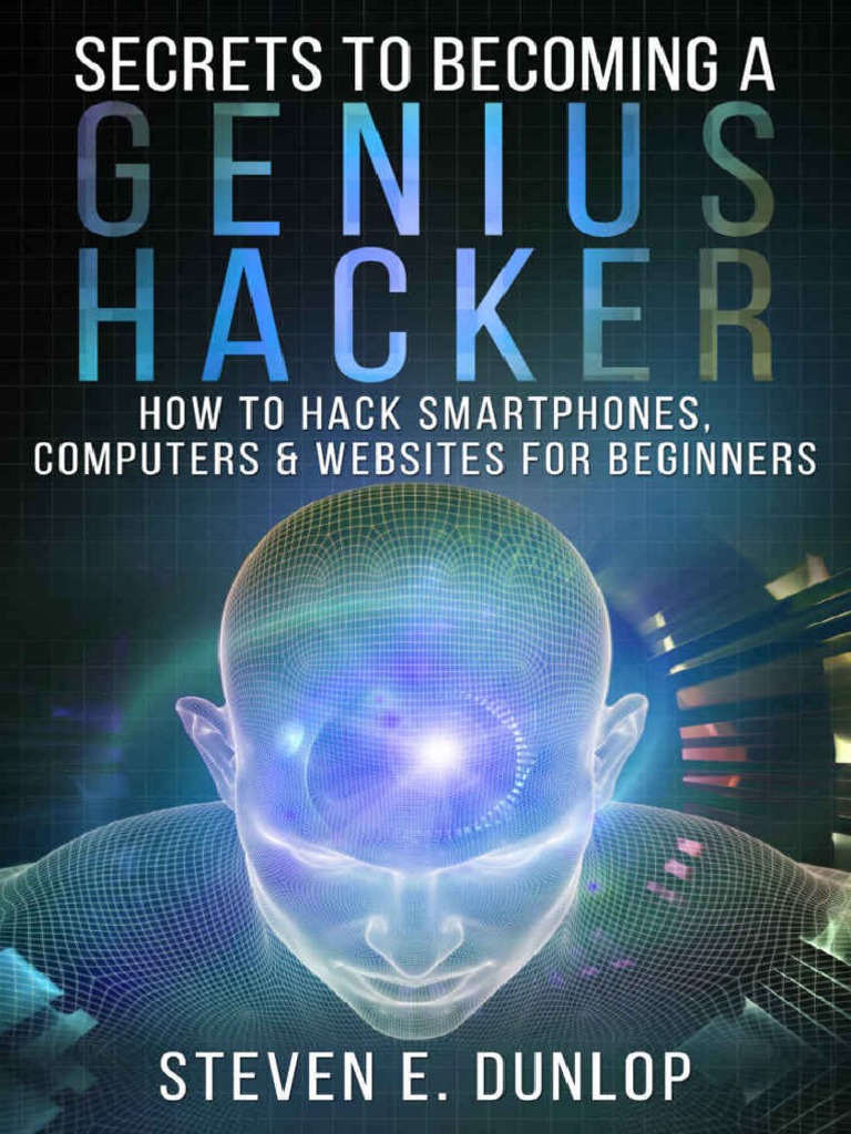Hacking Secrets To A Genius Hacker How To Hack Smartphones