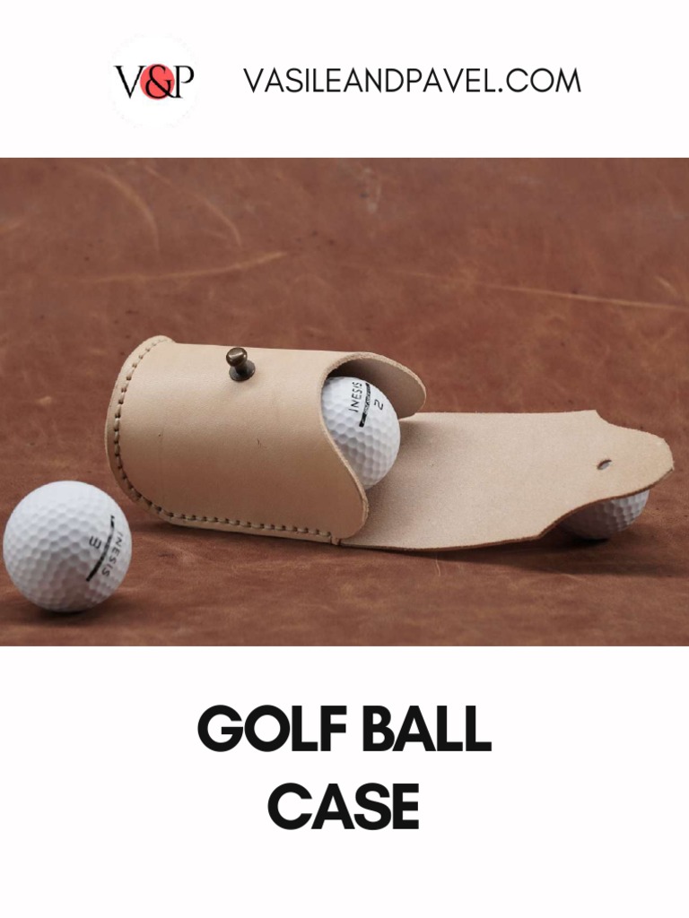 Golf Ball Case Vasile and Pavel Materials and Link To Video PDF