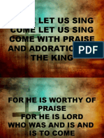 Come Let Us Sing Come Let Us Sing Come With Praise and Adoration To The King