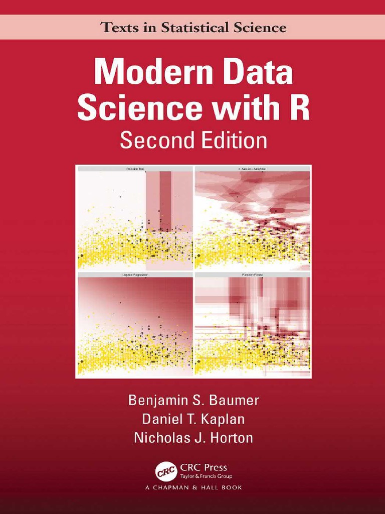 Benjamin S. Baumer, Daniel T. Kaplan, Nicholas J. Horton - Modern Data  Science With R (Chapman & Hall - CRC Texts in Statistical Science) -  Chapman and Hall - CRC (2021), PDF, Data Science
