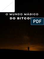 O Mundo Mágico do Bitcoin: Uma visão não usual sobre o dinheiro mágico da internet e seu culto de fanáticos