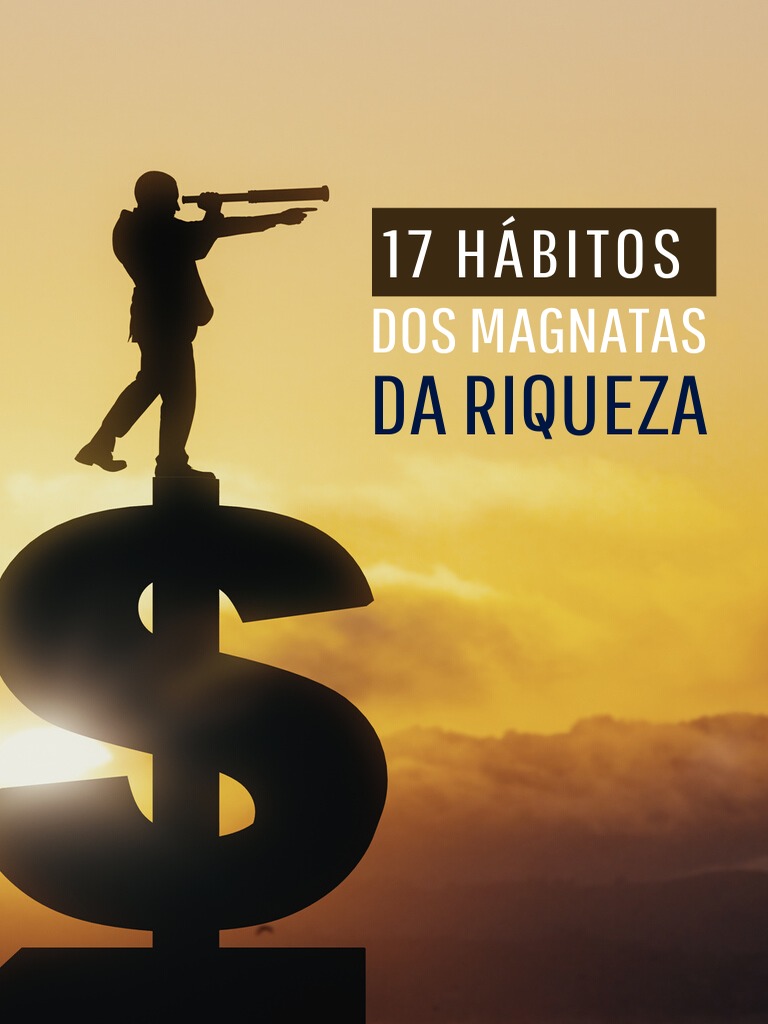 17 Habitos Dos Magnatas Da Riqueza | PDF | Dinheiro | Emoções