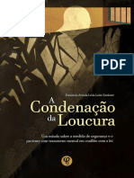 A Condenação Da Loucura - Um Estudo Sobre A Medida de Segurança e o Paciente Com Transtorno Mental em Conflito Com A Lei