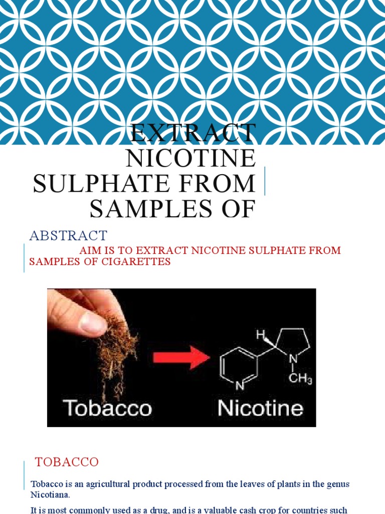 how to extract nicotine from tobacco leaves Extraction of Nicotine Sulfate from Cigarettes | PDF | Nicotine