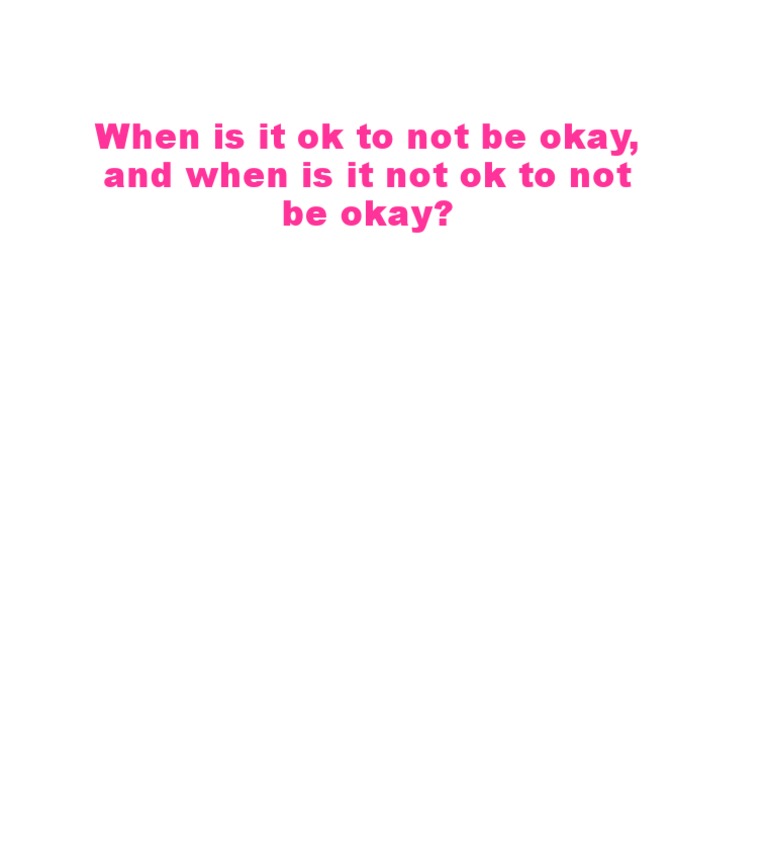 When Is It Ok To Not Be Okay | PDF | Self-Improvement