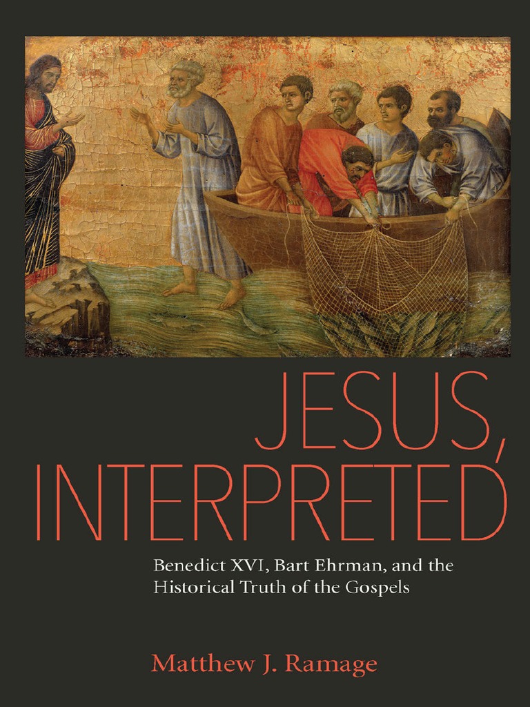 Jesus, Interpreted Benedict XVI, Bart Ehrman, and The Historical