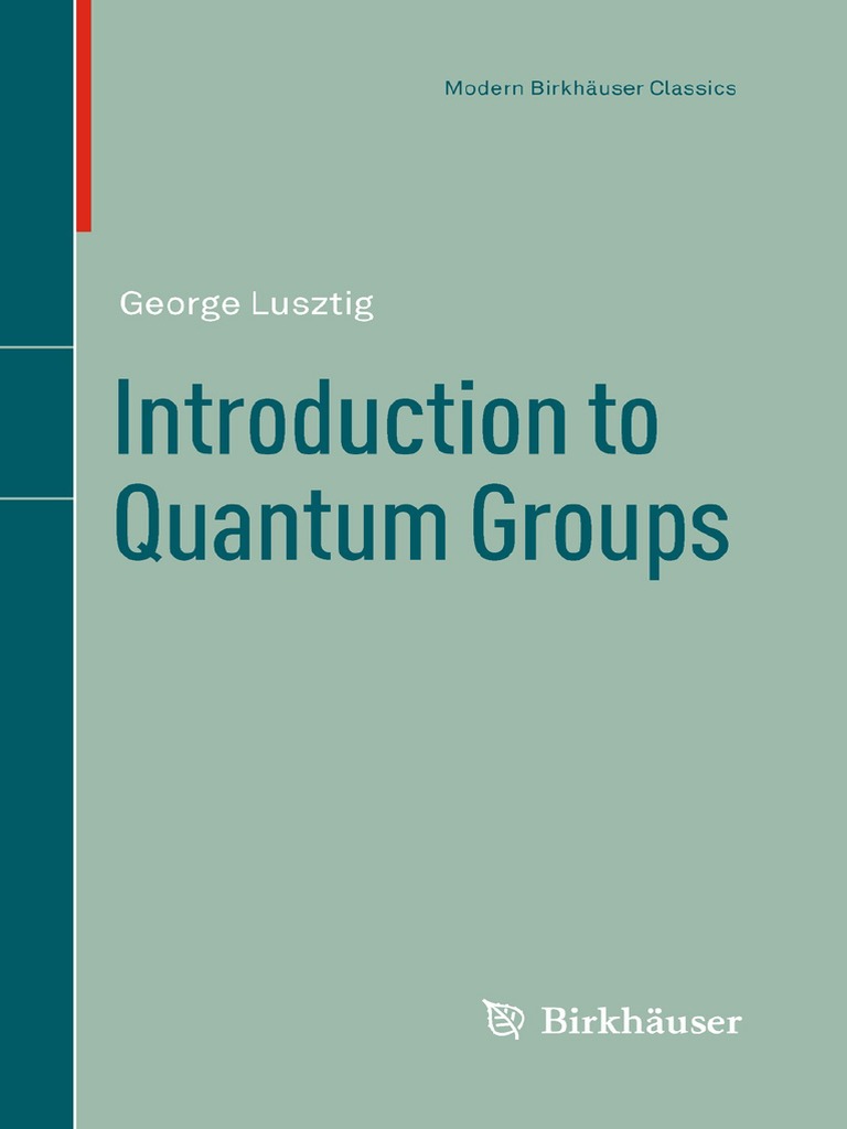 Introduction To Quantum Groups by George Lusztig (Auth.) | PDF ...