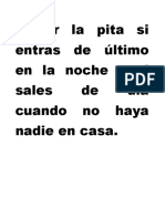 Quitar La Pita Si Entras de Último en La Noche o Si Sales de Día Cuando No Haya Nadie en Casa