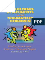 Richard Kagan - Rebuilding Attachments With Traumatized Children - Healing From Losses, Violence, Abuse, and Neglect-Routledge (2012)