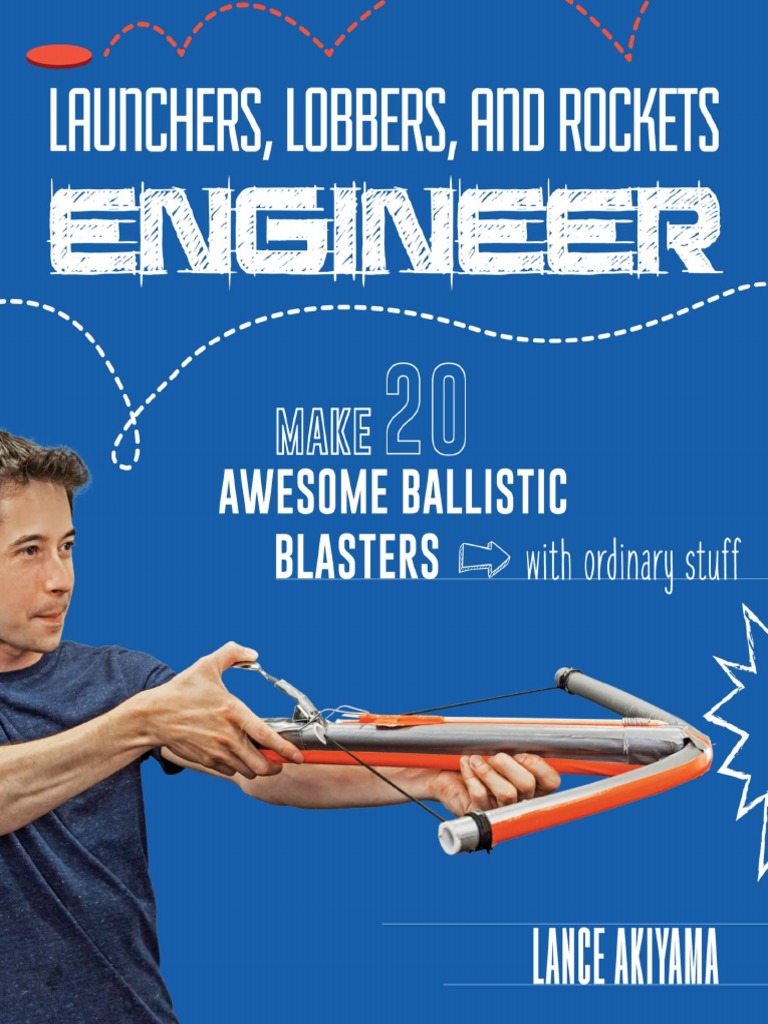 Launchers, Lobbers, and Rockets Engineer - Make 20 Awesome Ballistic ...