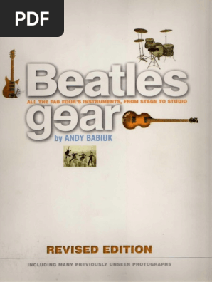Beatles Gear All The Fab Four 39 S Instruments Andy Babiuk Z | PDF