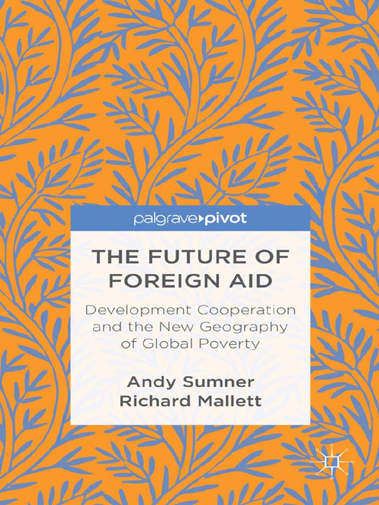(Palgrave Pivot) Andy Sumner, Richard Mallett The Future of Foreign Aid Development