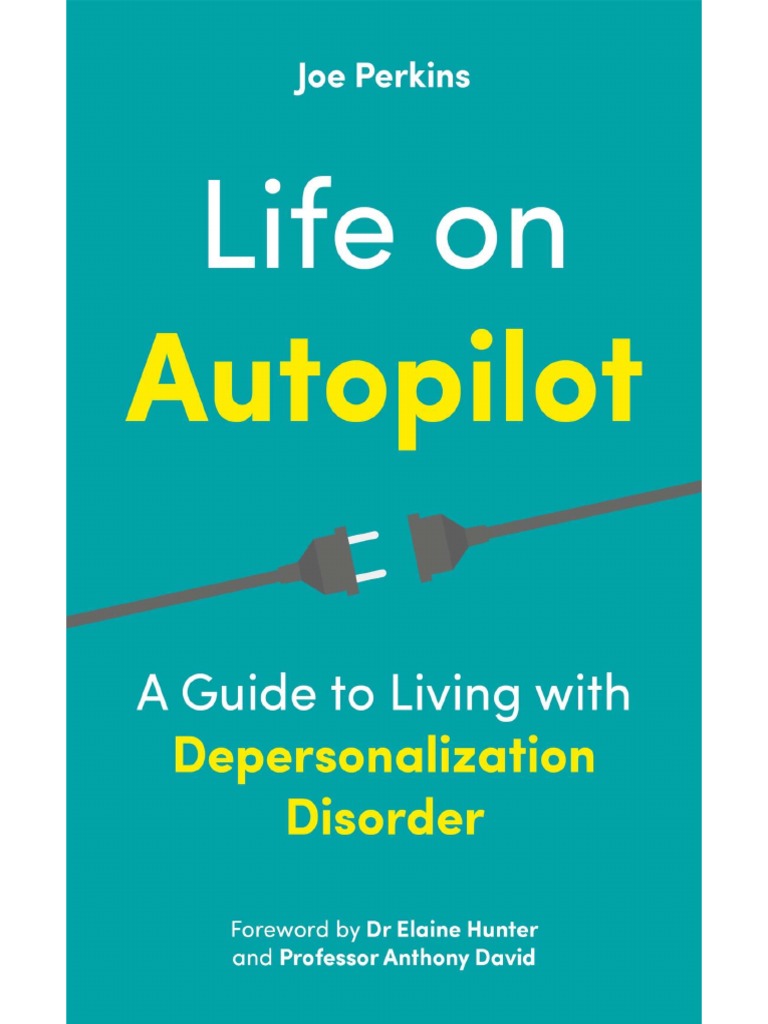 Life On Autopilot - A Guide To Living With Depersonalization Disorder ...