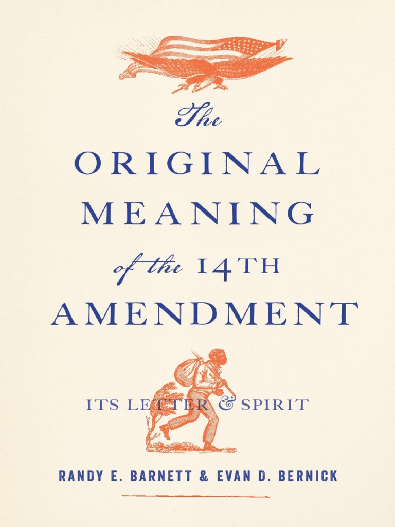 The Original Meaning of The Fourteenth Amendment Its Letter and Spirit