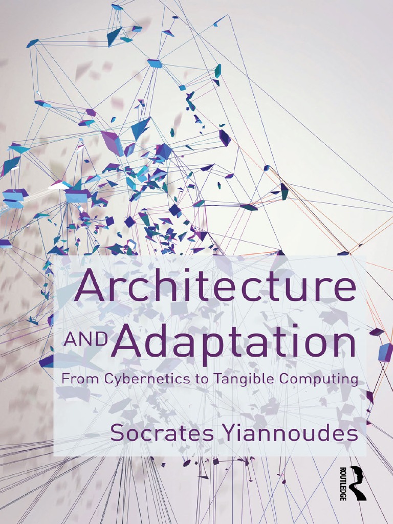 Architecture and Adaptation From Cybernetics to Tangible Computing by ...