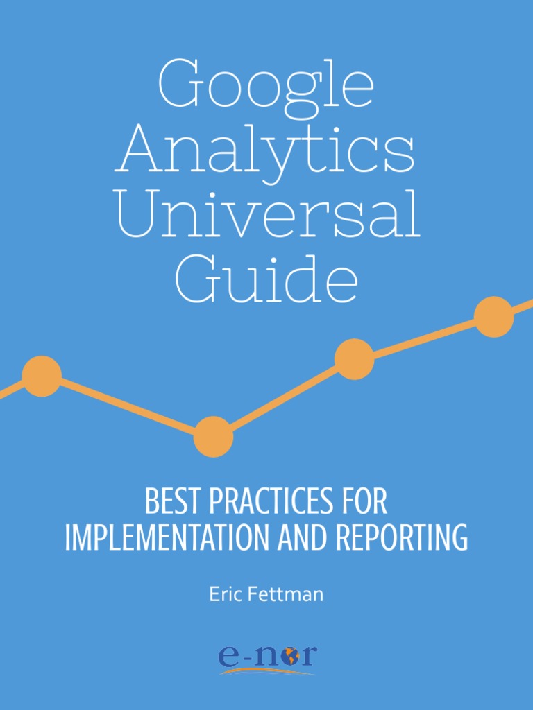 Google Analytics Universal Best Practices For Implementation and