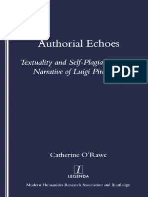 Catherine O'Rawe - Authorial Echoes - Textuality and Self-Plagiarism in The  Narrative of Luigi Pirandello (2005, Legenda (MHRA) - Routledge) - Libgen -  Li, PDF, Humanities
