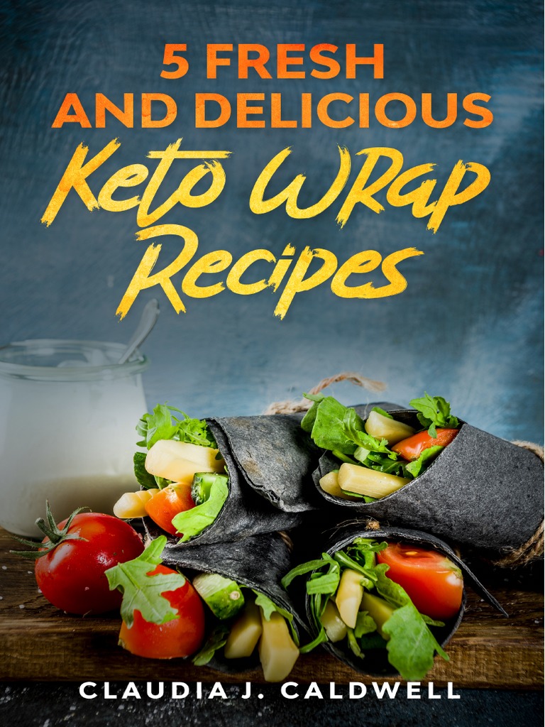 5 Fresh and Delicious Keto Wraps Recipes PDF Cooking Batter (Cooking)