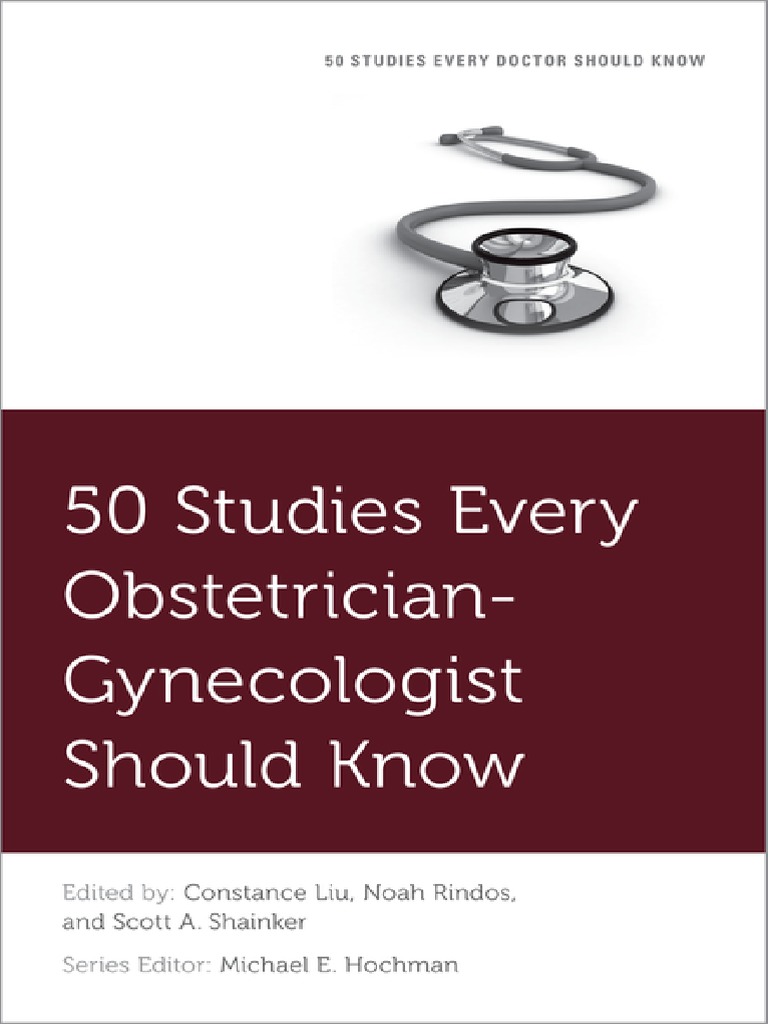 50 Studies Every Obstetrician Gynecologist Should Know