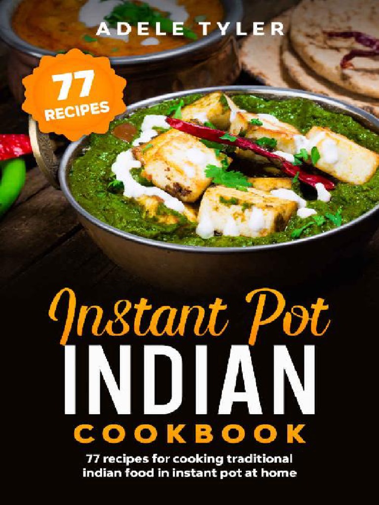 Instant Pot Indian Cookbook 77 Recipes Fo - Adele Tyler | PDF | Curry ...