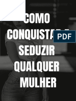 Como Conquistar e Seduzir Qualquer Mulher