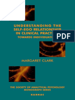 (Society of Analytical Psychology Monograph Series.) Clark, Margaret - Understanding The Self-Ego Relationship in Clinical Practice - Towards Individuation-Karnac (2006)