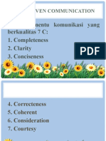 E. The Seven Communication: Faktor Penentu Komunikasi Yang Berkualitas 7 C: 1. Completeness 2. Clarity 3. Conciseness