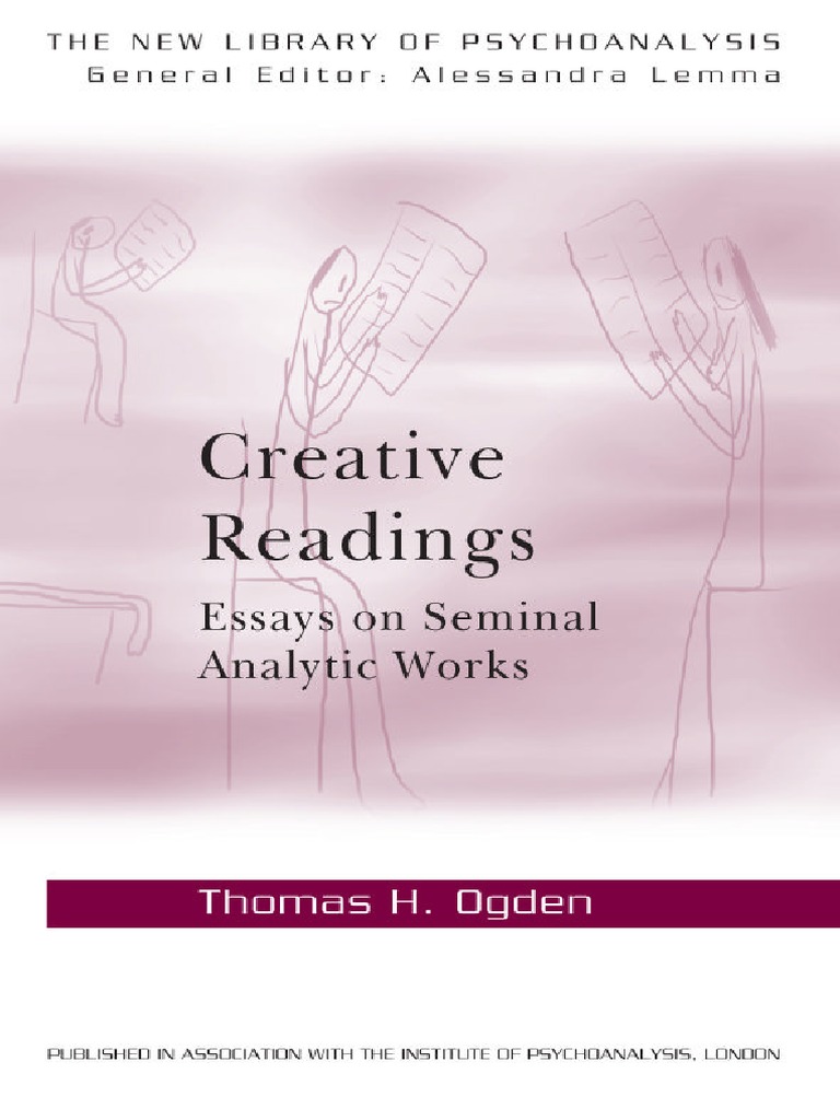 Thomas H Ogden Creative Readings Essays On Seminal Analytic Works | PDF ...