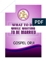 WHAT TO DO WHILE WAITING TO BE MARRIED by GOSPEL ORJI