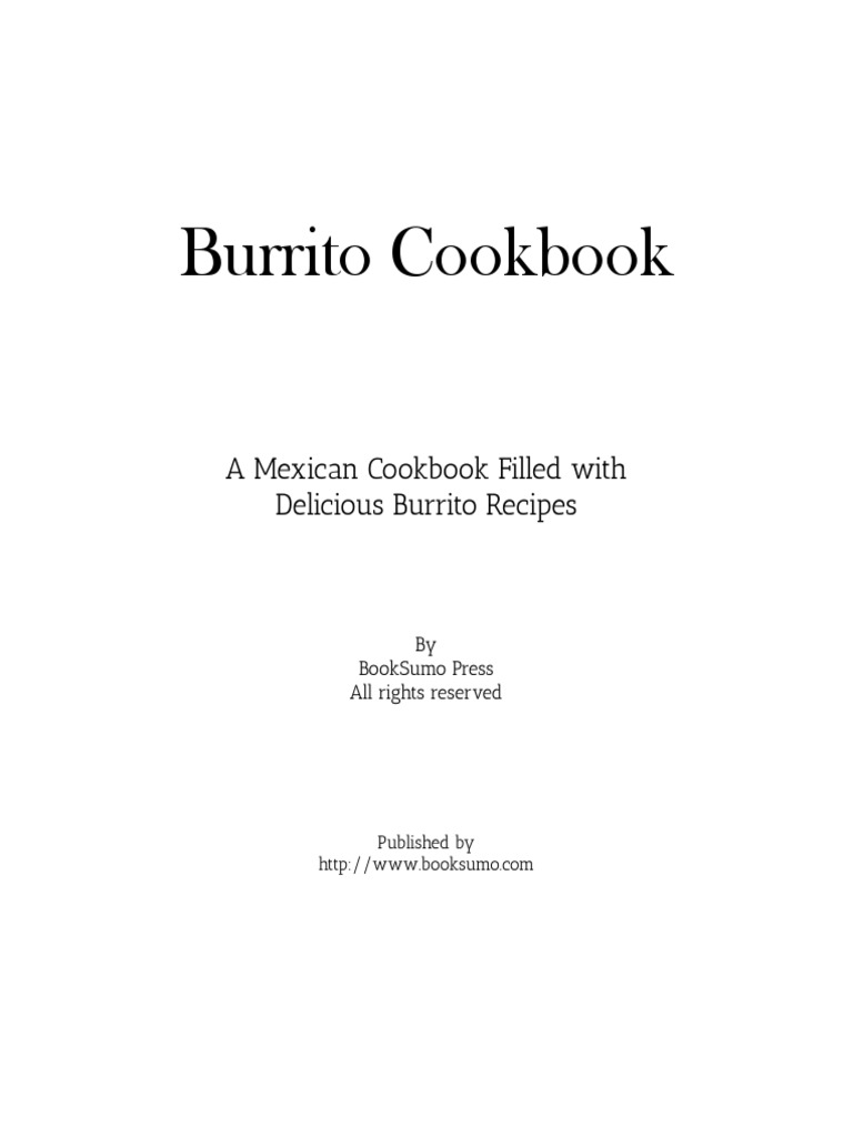 Burrito Cookbook A Mexican Cookbook Filled With Delicious Burrito