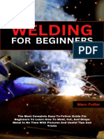 WELDING FOR BEGINNERS - The Most Complete Easy-To-Follow Guide For Beginners To Learn How To Weld, Cut, and Shape Metal in No Time With Pictures and Useful Tips and Tricks