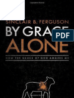 By Grace Alone How The Grace of God Amazes Me (Sinclair B. Ferguson (Ferguson, Sinclair B.) )