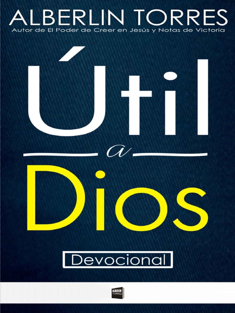 Alberlin Torres Útil A Dios ¿Cómo Ser Útil A Dios ? @.PDF Versión 1 ...