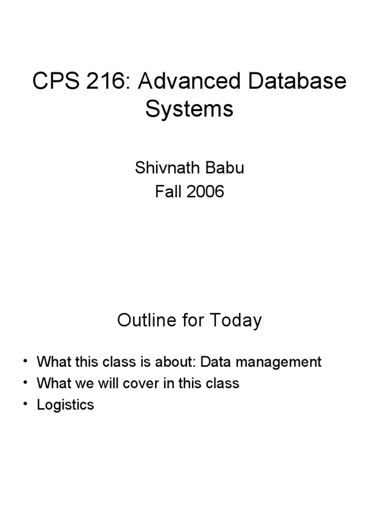 CPS 216: Advanced Database Systems: Shivnath Babu Fall 2006 | PDF ...