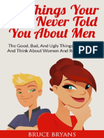 101 Things Your Dad Never Told You About Men the Good, Bad, And Ugly Things Men Want and Think About Women and Relationships