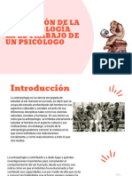 Aplicación de La ANTROPOLOGÍA en El Trabajo de Un PSICÓLOGO