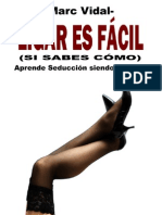 Ligar Es Fácil (Si Sabes Cómo) Aprende Seducción Siendo Tu Mismo