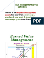 Earned Value Management (EVM) DefinitionThe use of an integrated management system that coordinates work scope, schedule, & cost goals & objectively measures progress toward these goals